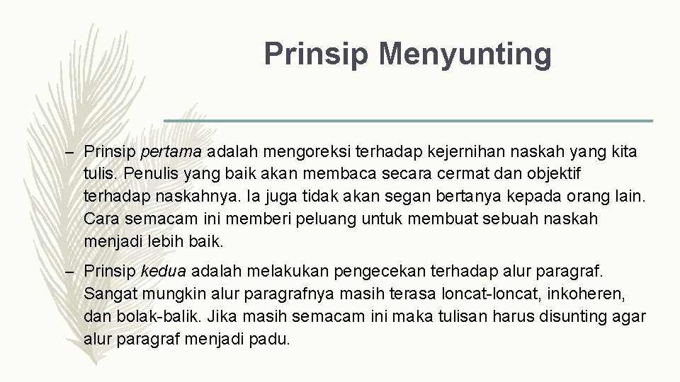 Prinsip Menyunting – Prinsip pertama adalah mengoreksi terhadap kejernihan naskah yang kita tulis. Penulis