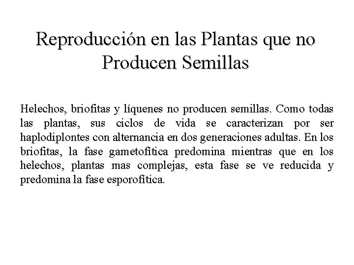 Reproducción en las Plantas que no Producen Semillas Helechos, briofitas y líquenes no producen