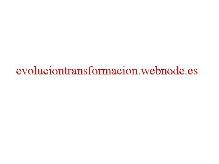 evoluciontransformacion. webnode. es 