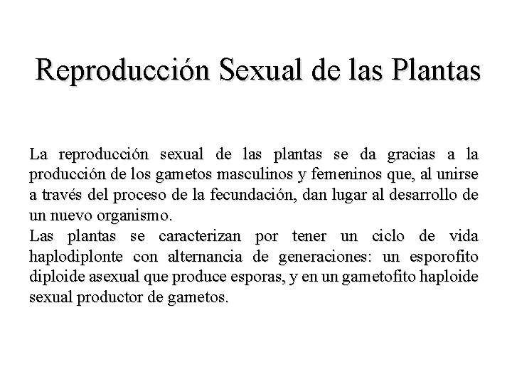 Reproducción Sexual de las Plantas La reproducción sexual de las plantas se da gracias