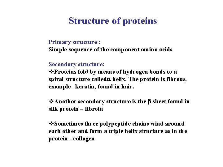 Structure of proteins Primary structure : Simple sequence of the component amino acids Secondary