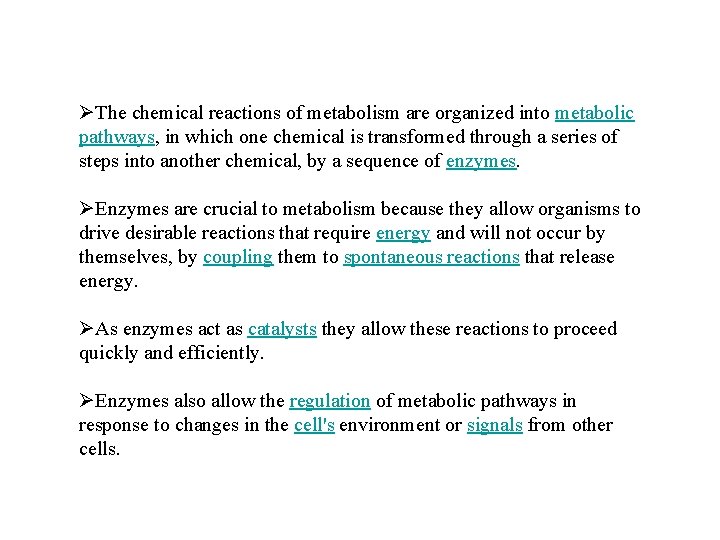 ØThe chemical reactions of metabolism are organized into metabolic pathways, in which one chemical
