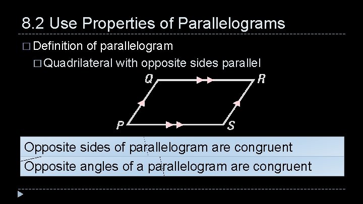 8. 2 Use Properties of Parallelograms � Definition of parallelogram � Quadrilateral with opposite