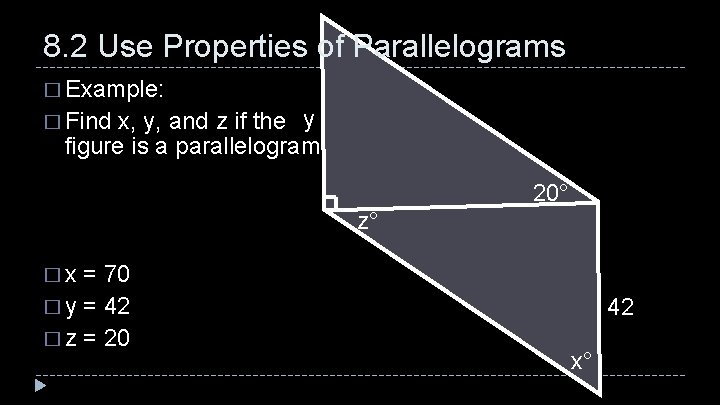 8. 2 Use Properties of Parallelograms � Example: y figure is a parallelogram. �