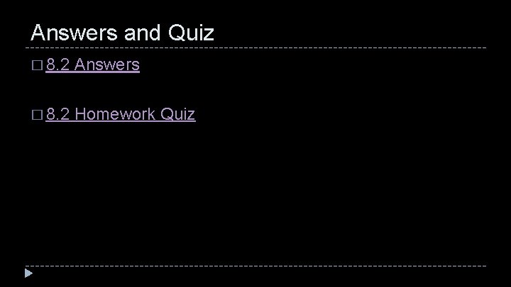 Answers and Quiz � 8. 2 Answers � 8. 2 Homework Quiz 