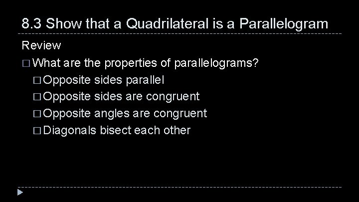 8. 3 Show that a Quadrilateral is a Parallelogram Review � What are the