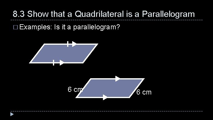 8. 3 Show that a Quadrilateral is a Parallelogram � Examples: Is it a