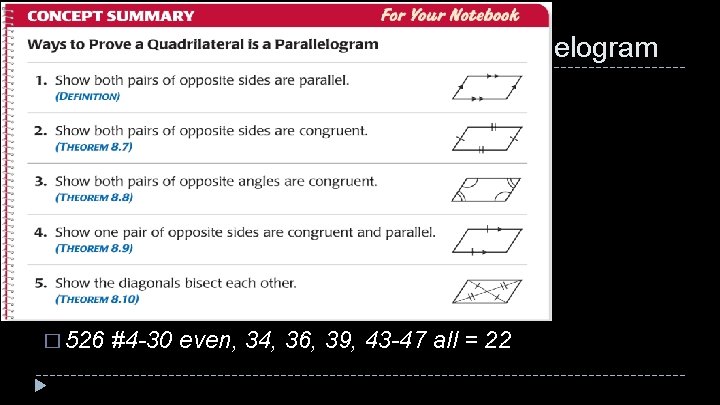 8. 3 Show that a Quadrilateral is a Parallelogram � 526 #4 -30 even,