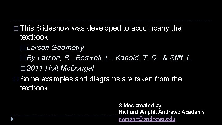 � This Slideshow was developed to accompany the textbook � Larson Geometry � By