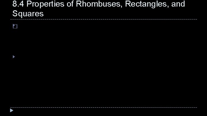 8. 4 Properties of Rhombuses, Rectangles, and Squares � 