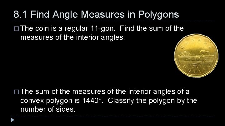 8. 1 Find Angle Measures in Polygons � The coin is a regular 11