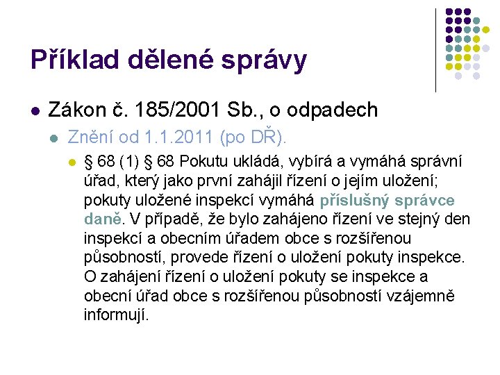 Příklad dělené správy l Zákon č. 185/2001 Sb. , o odpadech l Znění od