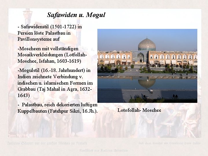 Safawiden u. Mogul - Safawidenstil (1501 -1722) in Persien löste Palastbau in Pavillonsysteme auf Safawiden u. Mogul - Safawidenstil (1501 -1722) in Persien löste Palastbau in Pavillonsysteme auf