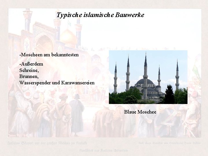 Typische islamische Bauwerke -Moscheen am bekanntesten -Außerdem Schreine, Brunnen, Wasserspender und Karawansereien Blaue Moschee Typische islamische Bauwerke -Moscheen am bekanntesten -Außerdem Schreine, Brunnen, Wasserspender und Karawansereien Blaue Moschee