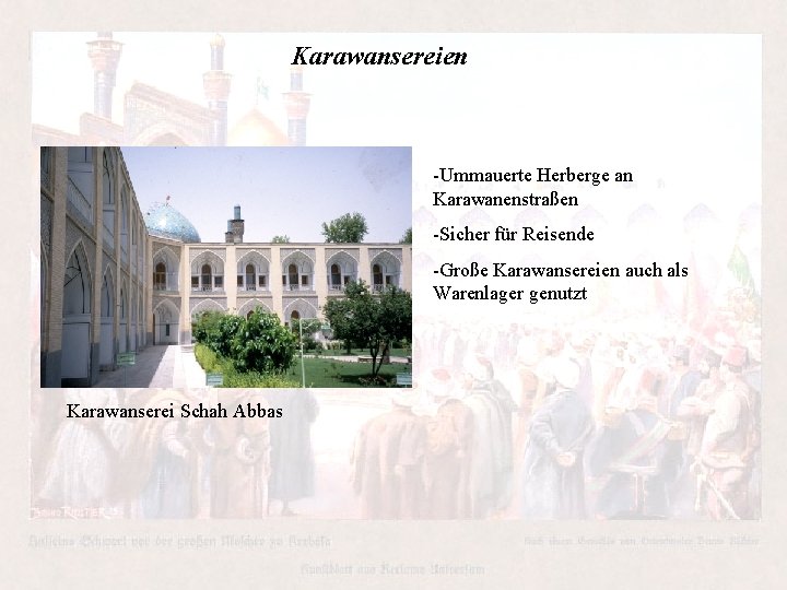 Karawansereien -Ummauerte Herberge an Karawanenstraßen -Sicher für Reisende -Große Karawansereien auch als Warenlager genutzt Karawansereien -Ummauerte Herberge an Karawanenstraßen -Sicher für Reisende -Große Karawansereien auch als Warenlager genutzt