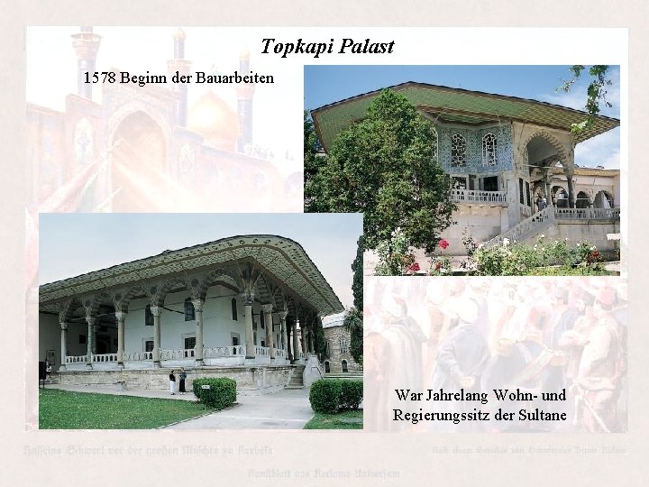 Topkapi Palast 1578 Beginn der Bauarbeiten War Jahrelang Wohn- und Regierungssitz der Sultane Topkapi Palast 1578 Beginn der Bauarbeiten War Jahrelang Wohn- und Regierungssitz der Sultane