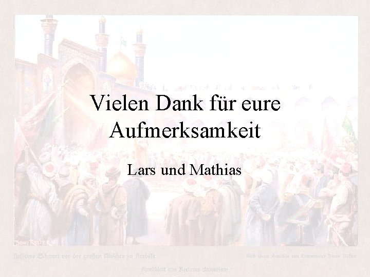 Vielen Dank für eure Aufmerksamkeit Lars und Mathias Vielen Dank für eure Aufmerksamkeit Lars und Mathias