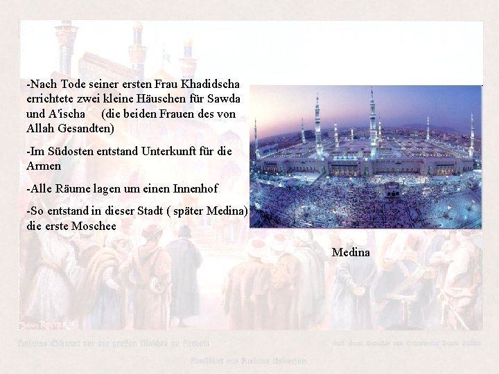 -Nach Tode seiner ersten Frau Khadidscha errichtete zwei kleine Häuschen für Sawda und A'ischa -Nach Tode seiner ersten Frau Khadidscha errichtete zwei kleine Häuschen für Sawda und A'ischa