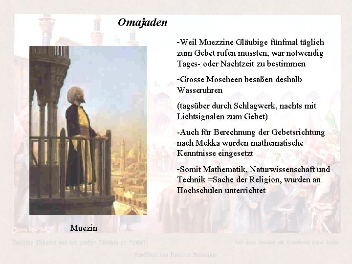 Omajaden -Weil Muezzine Gläubige fünfmal täglich zum Gebet rufen mussten, war notwendig Tages- oder Omajaden -Weil Muezzine Gläubige fünfmal täglich zum Gebet rufen mussten, war notwendig Tages- oder