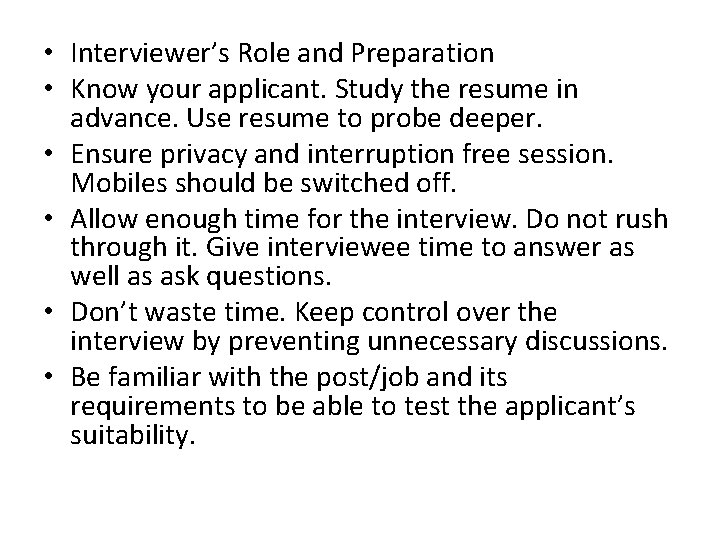  • Interviewer’s Role and Preparation • Know your applicant. Study the resume in