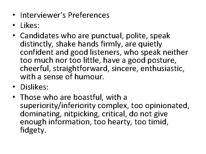  • Interviewer’s Preferences • Likes: • Candidates who are punctual, polite, speak distinctly,