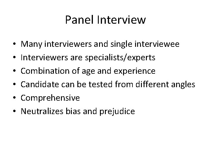 Panel Interview • • • Many interviewers and single interviewee Interviewers are specialists/experts Combination