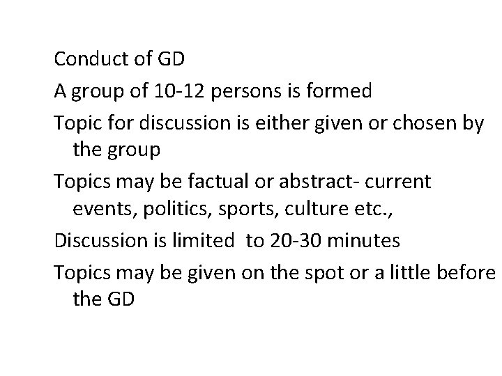 Conduct of GD A group of 10 -12 persons is formed Topic for discussion