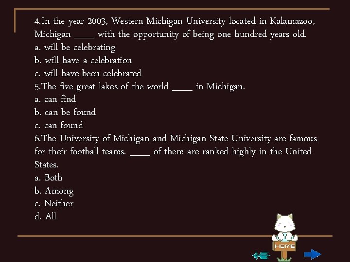 4. In the year 2003, Western Michigan University located in Kalamazoo, Michigan ___ with