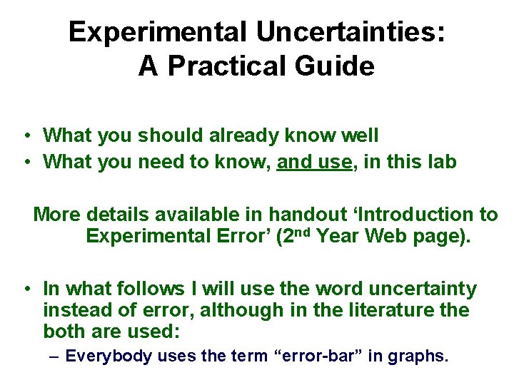 Experimental Uncertainties: A Practical Guide • What you should already know well • What