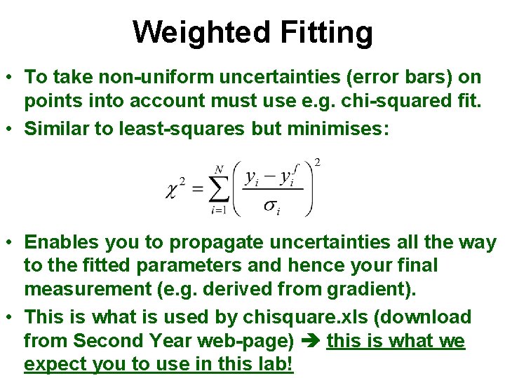 Weighted Fitting • To take non-uniform uncertainties (error bars) on points into account must