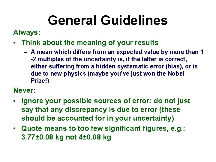 General Guidelines Always: • Think about the meaning of your results – A mean