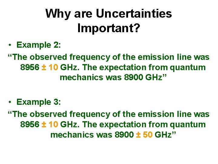 Why are Uncertainties Important? • Example 2: “The observed frequency of the emission line