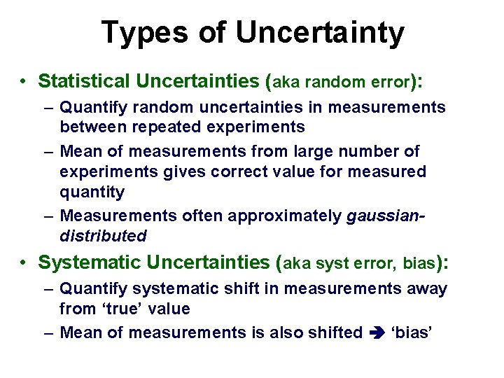 Types of Uncertainty • Statistical Uncertainties (aka random error): – Quantify random uncertainties in