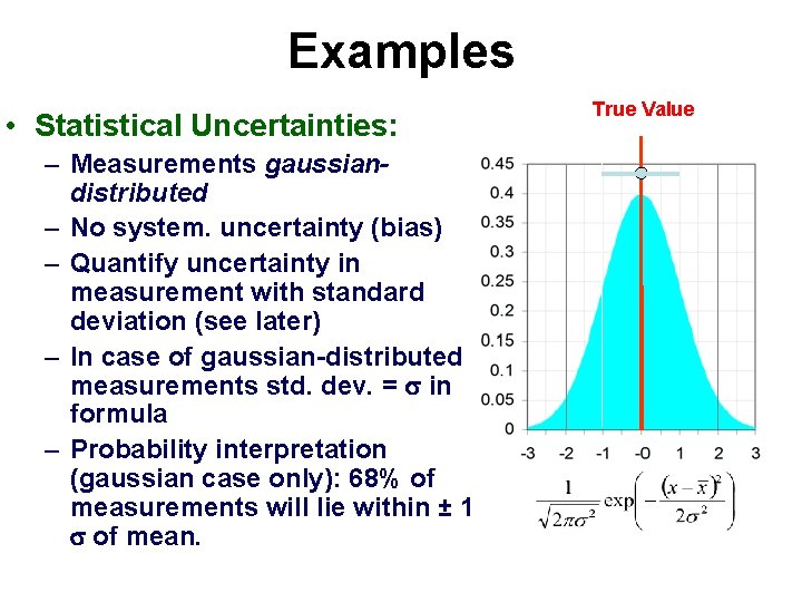 Examples • Statistical Uncertainties: – Measurements gaussiandistributed – No system. uncertainty (bias) – Quantify