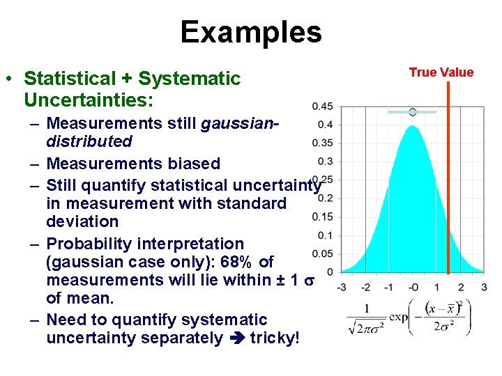 Examples • Statistical + Systematic Uncertainties: – Measurements still gaussiandistributed – Measurements biased –