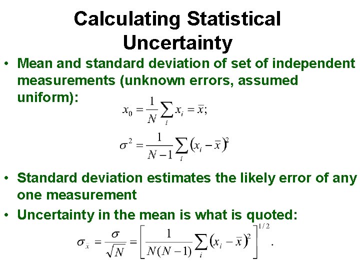 Calculating Statistical Uncertainty • Mean and standard deviation of set of independent measurements (unknown