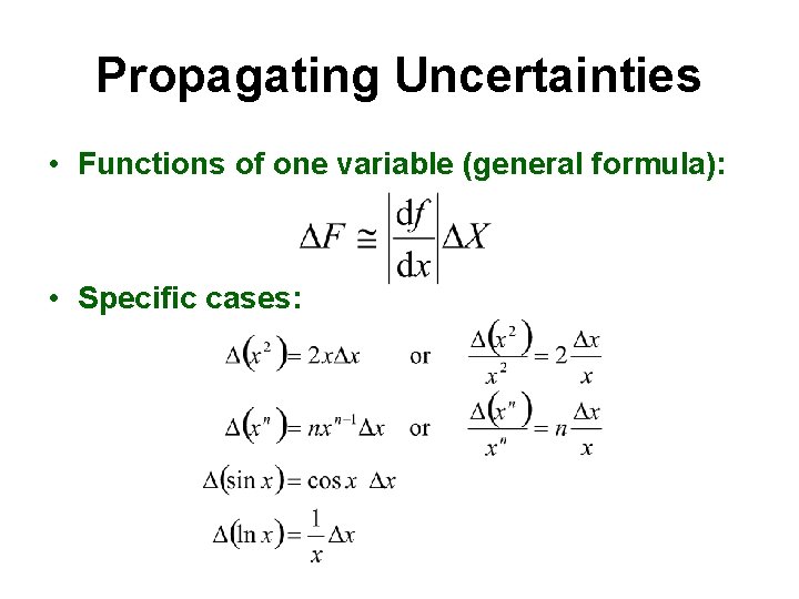 Propagating Uncertainties • Functions of one variable (general formula): • Specific cases: 
