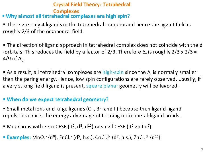 Crystal Field Theory: Tetrahedral Complexes § Why almost all tetrahedral complexes are high spin?