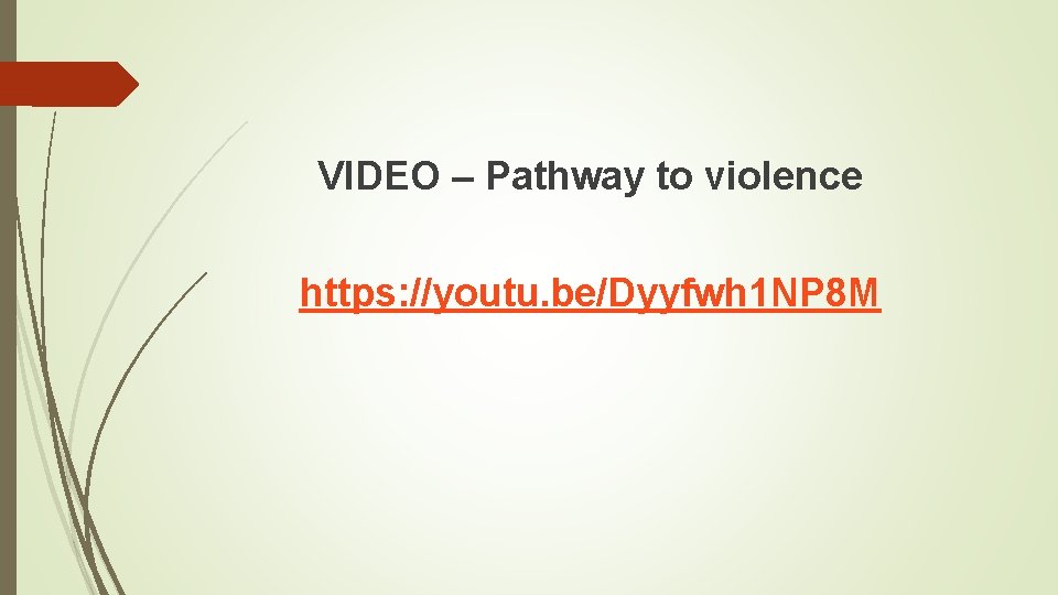VIDEO – Pathway to violence https: //youtu. be/Dyyfwh 1 NP 8 M 