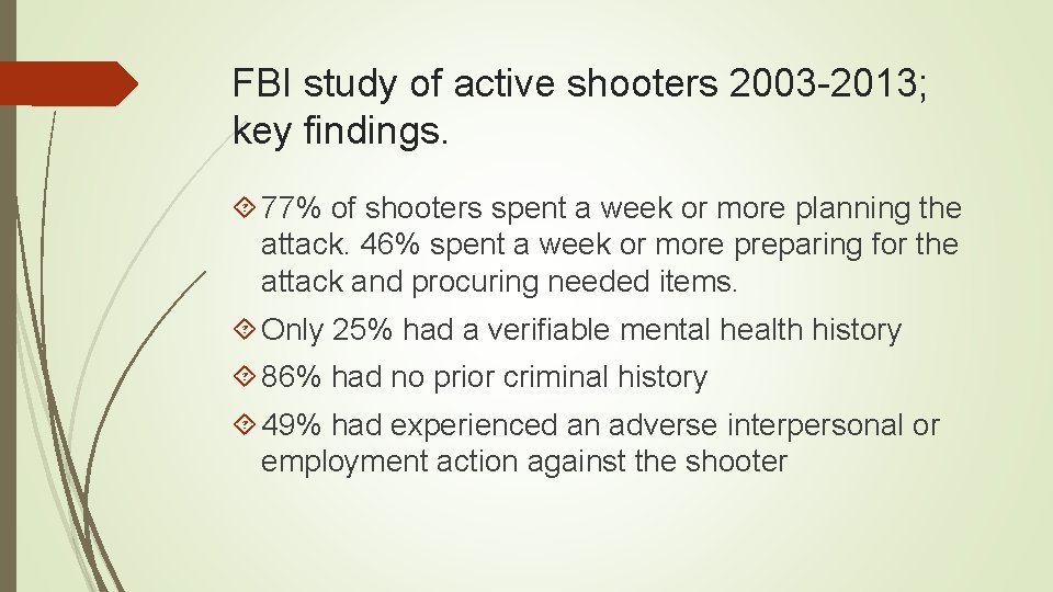 FBI study of active shooters 2003 -2013; key findings. 77% of shooters spent a