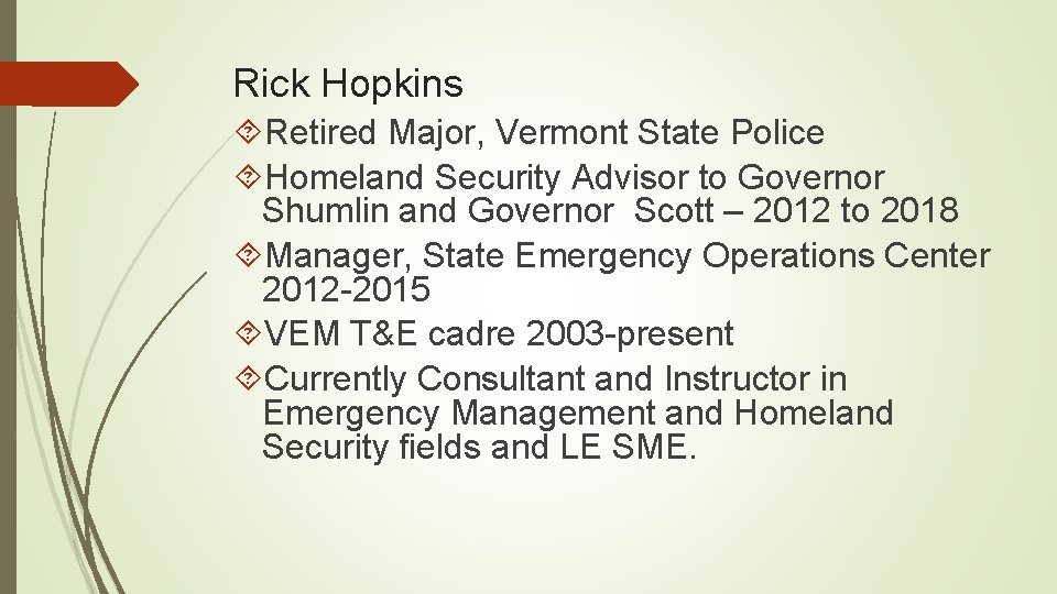 Rick Hopkins Retired Major, Vermont State Police Homeland Security Advisor to Governor Shumlin and