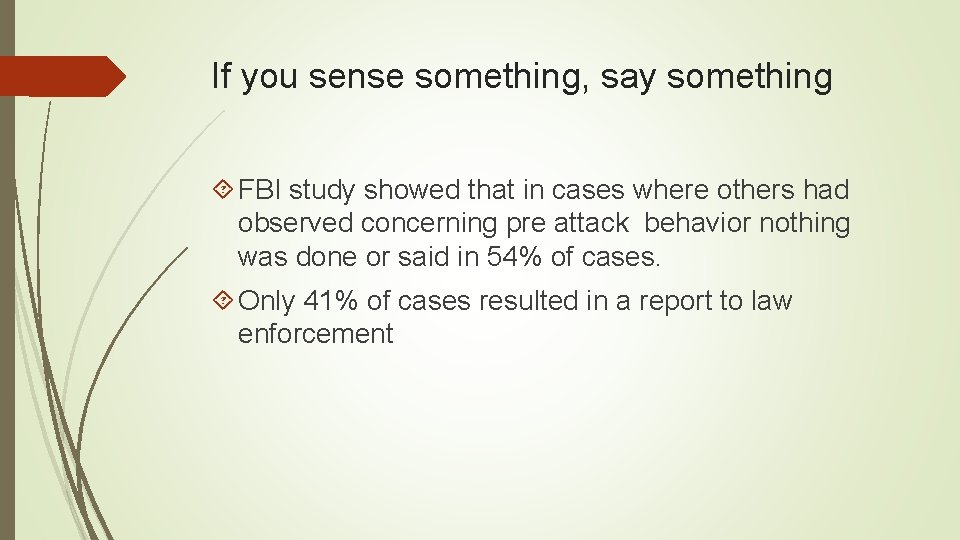If you sense something, say something FBI study showed that in cases where others