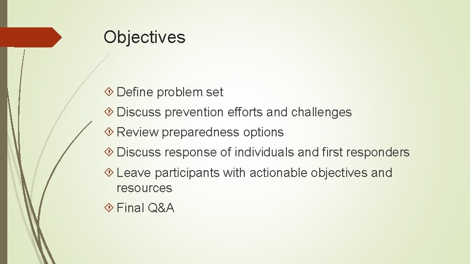 Objectives Define problem set Discuss prevention efforts and challenges Review preparedness options Discuss response