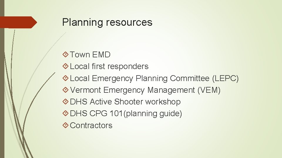 Planning resources Town EMD Local first responders Local Emergency Planning Committee (LEPC) Vermont Emergency