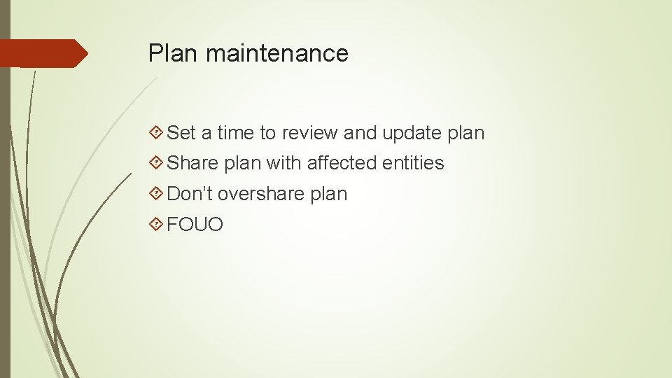 Plan maintenance Set a time to review and update plan Share plan with affected