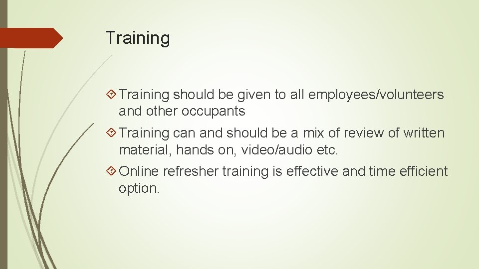 Training should be given to all employees/volunteers and other occupants Training can and should
