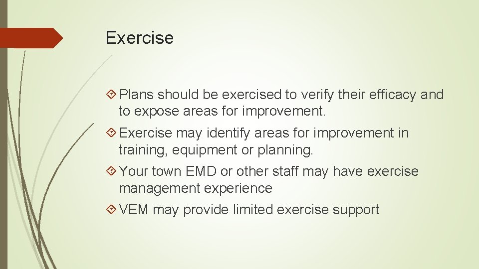 Exercise Plans should be exercised to verify their efficacy and to expose areas for