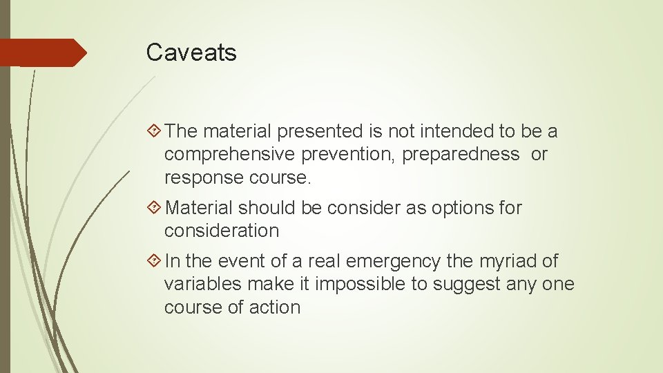 Caveats The material presented is not intended to be a comprehensive prevention, preparedness or