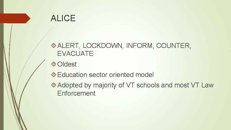 ALICE ALERT, LOCKDOWN, INFORM, COUNTER, EVACUATE Oldest Education sector oriented model Adopted by majority
