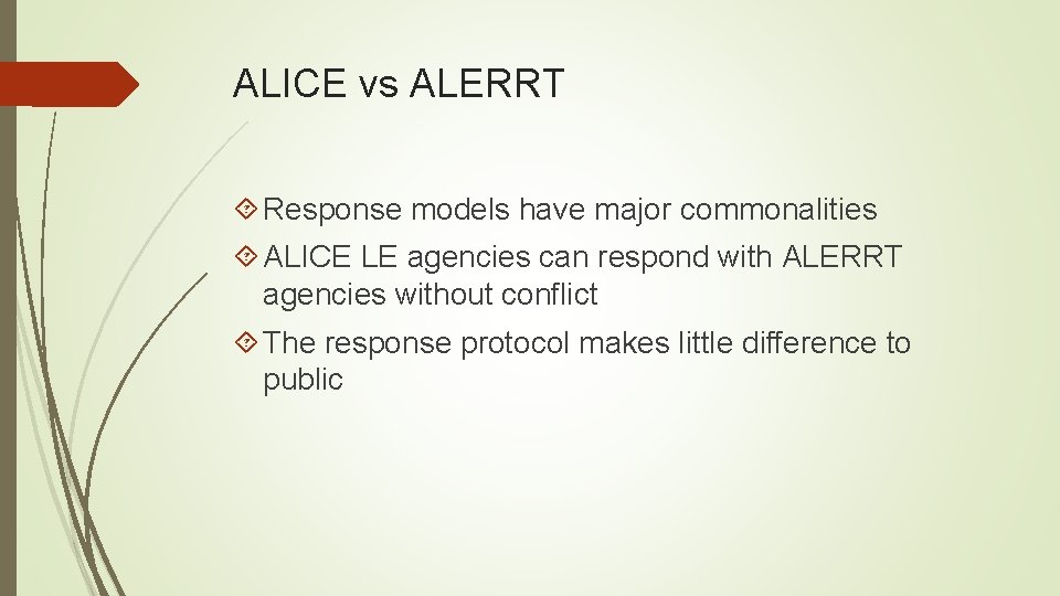 ALICE vs ALERRT Response models have major commonalities ALICE LE agencies can respond with